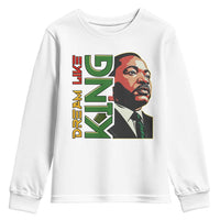 Martin Luther King Jr Youth Sweatshirt Dream Like King MLK Day Black History