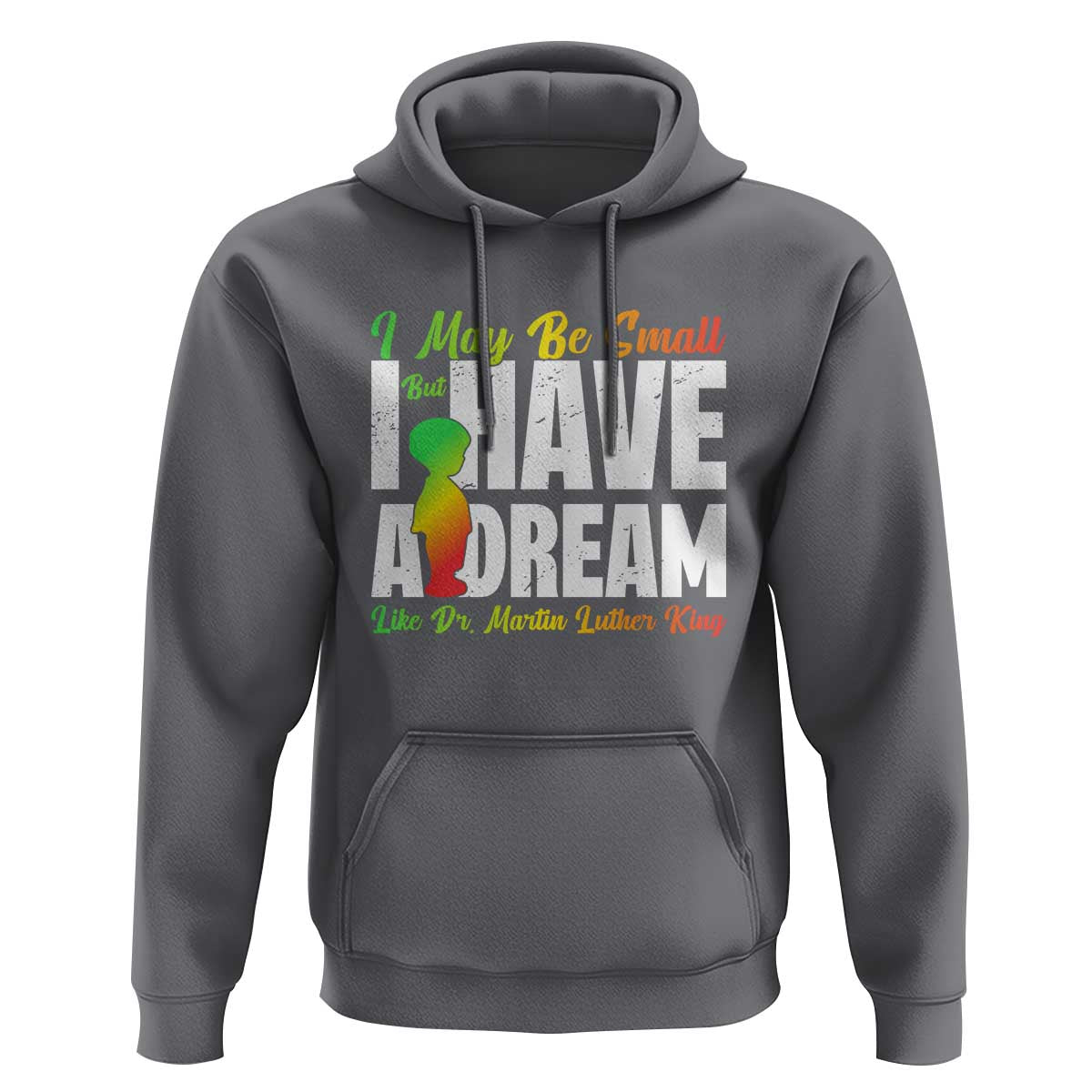 Martin Luther King Jr Hoodie I May Be Small But I Have A Dream Like King MLK