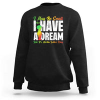 Martin Luther King Jr Sweatshirt I May Be Small But I Have A Dream Like King MLK