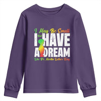 Martin Luther King Jr Youth Sweatshirt I May Be Small But I Have A Dream Like King MLK