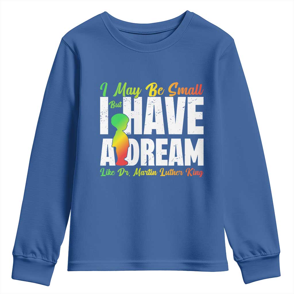 Martin Luther King Jr Youth Sweatshirt I May Be Small But I Have A Dream Like King MLK