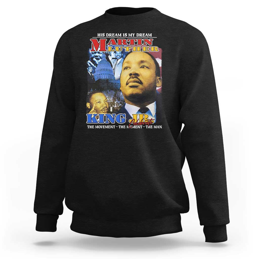 Martin Luther King Jr Sweatshirt His Dream Is My Dream American Flag MLK Day Black HIstory