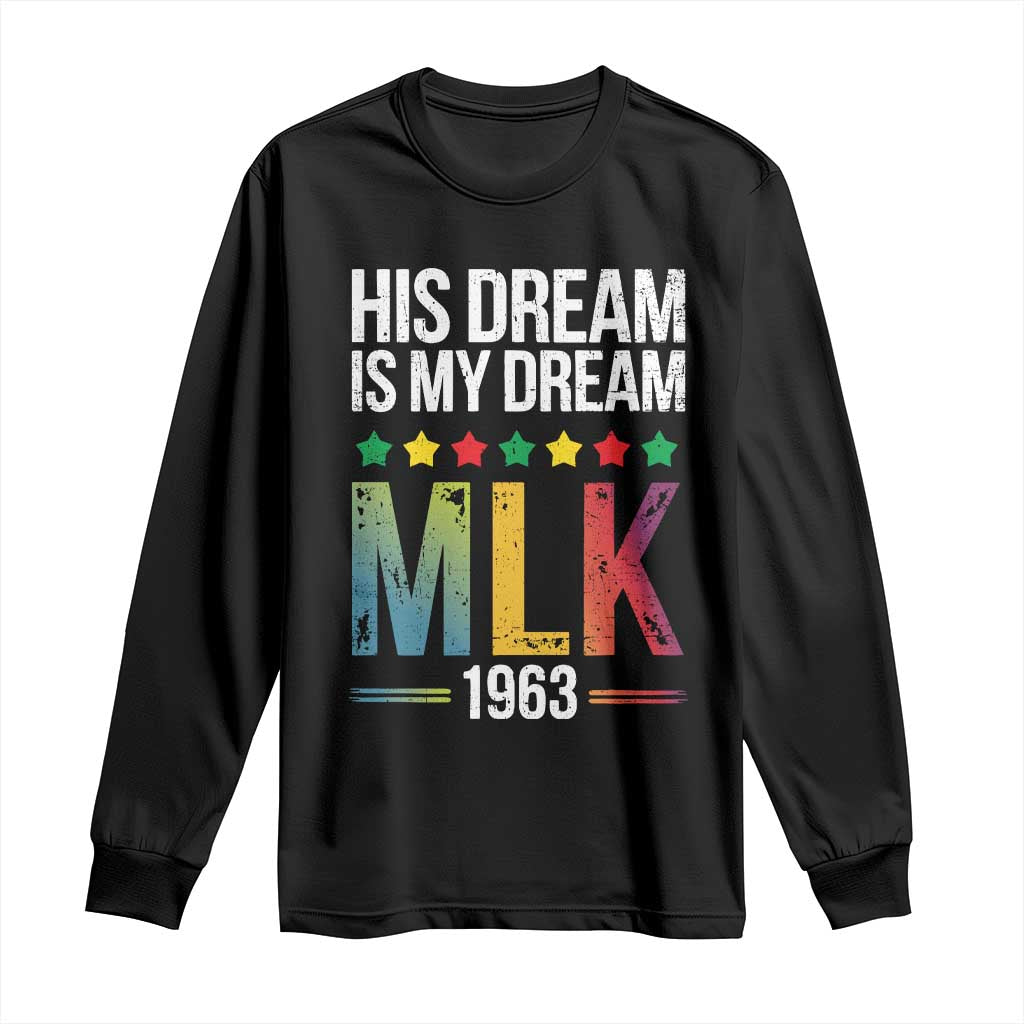 Martin Luther King Jr Long Sleeve Shirt His Dream Is My Dream 1963 Black History