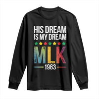 Martin Luther King Jr Long Sleeve Shirt His Dream Is My Dream 1963 Black History