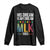 Martin Luther King Jr Long Sleeve Shirt His Dream Is My Dream 1963 Black History