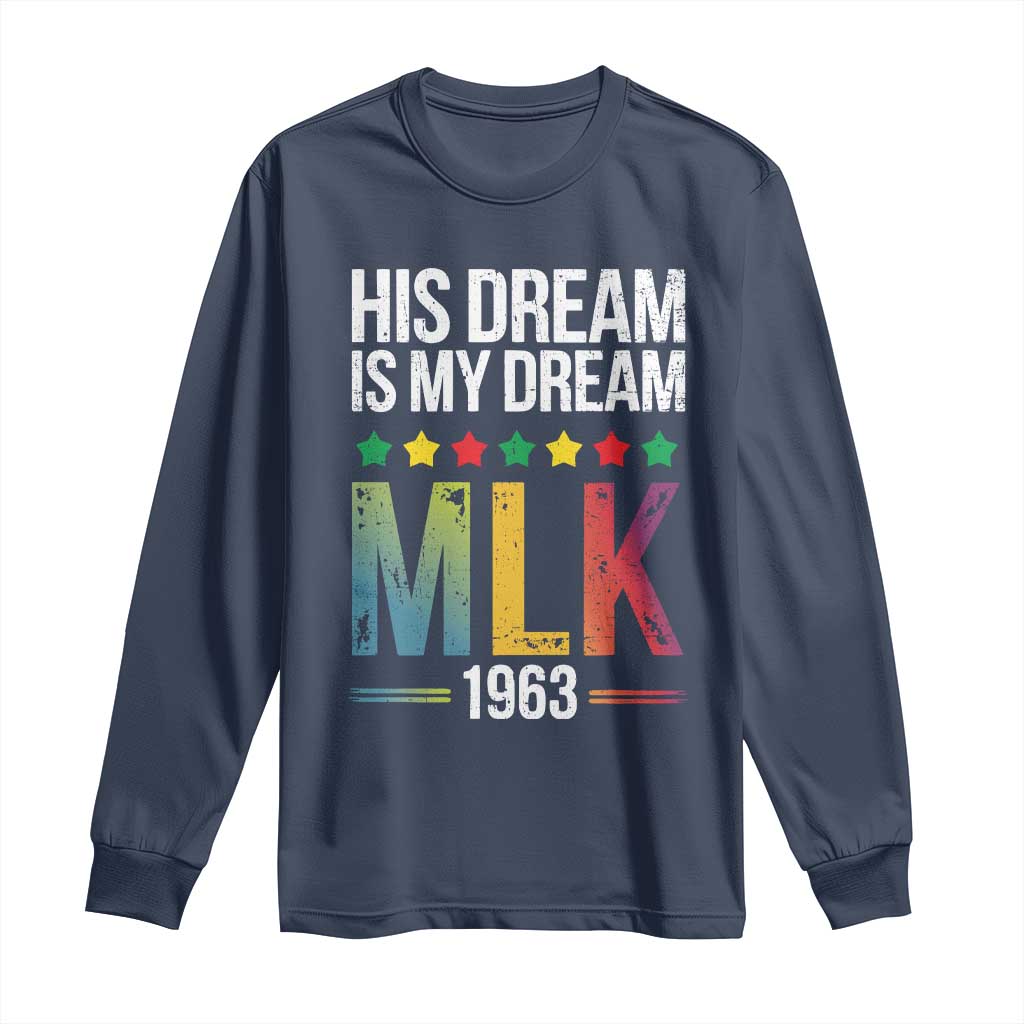 Martin Luther King Jr Long Sleeve Shirt His Dream Is My Dream 1963 Black History