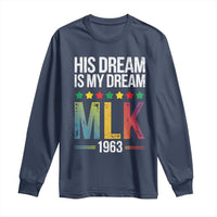 Martin Luther King Jr Long Sleeve Shirt His Dream Is My Dream 1963 Black History