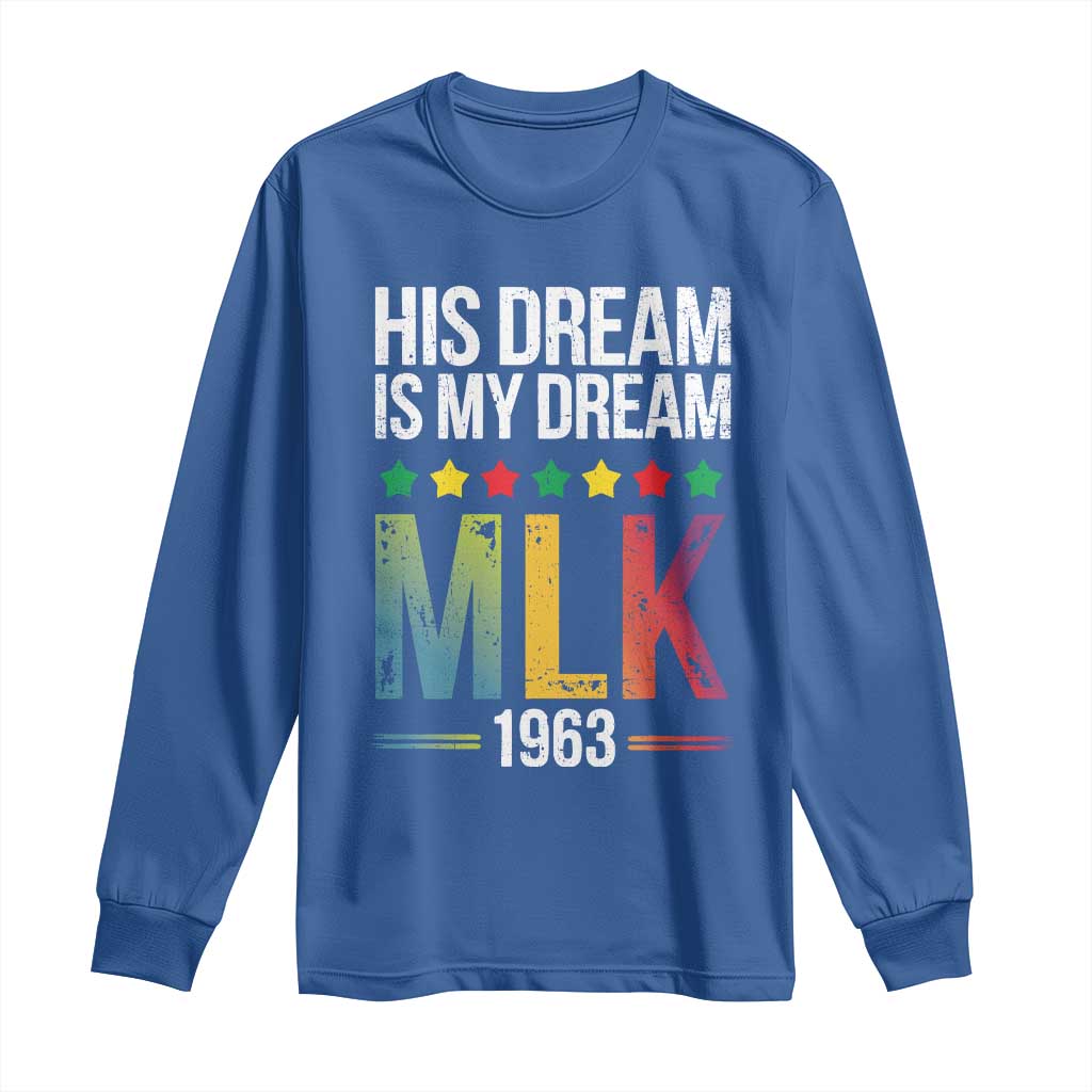 Martin Luther King Jr Long Sleeve Shirt His Dream Is My Dream 1963 Black History