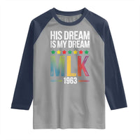 Martin Luther King Jr Raglan Shirt His Dream Is My Dream 1963 Black History