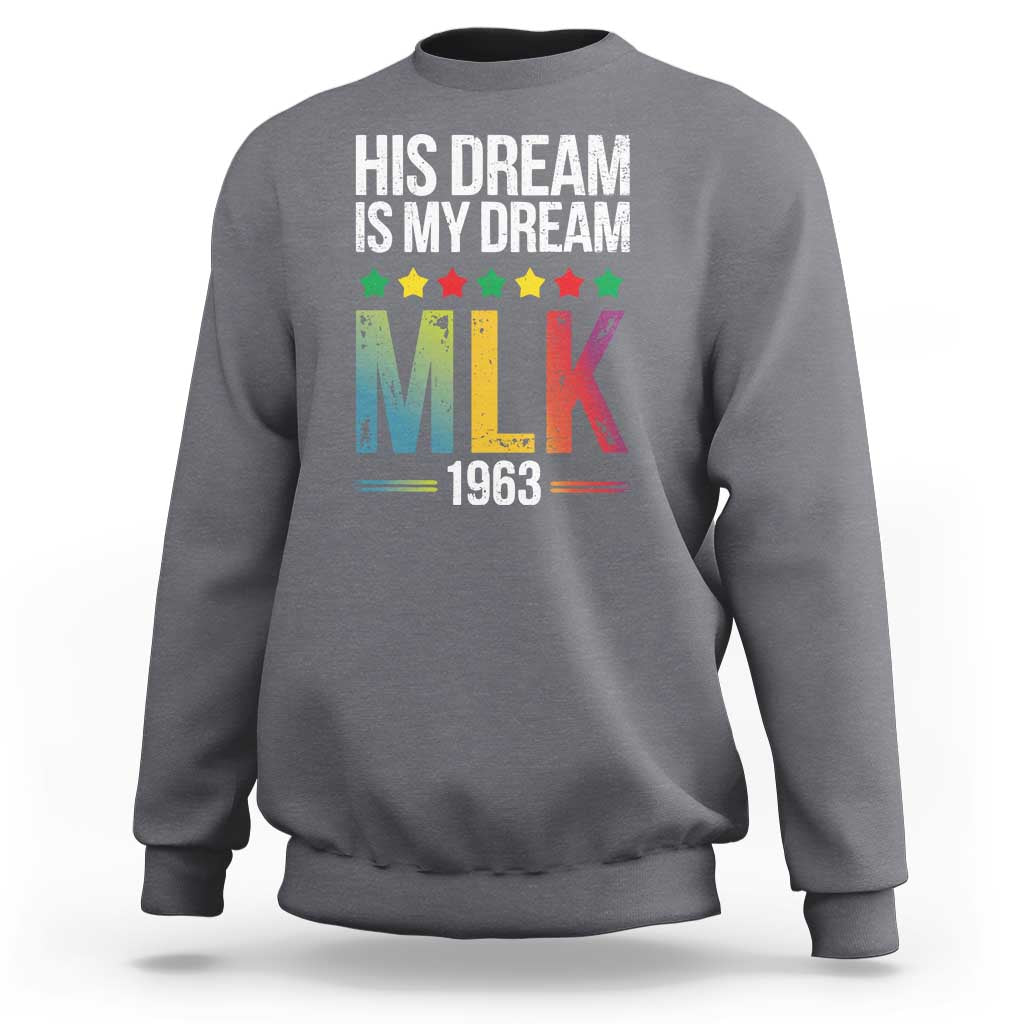 Martin Luther King Jr Sweatshirt His Dream Is My Dream 1963 Black History
