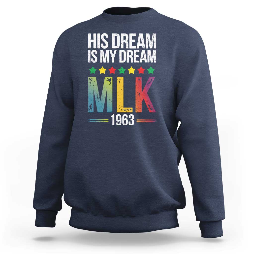 Martin Luther King Jr Sweatshirt His Dream Is My Dream 1963 Black History