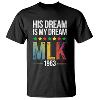 Martin Luther King Jr T Shirt His Dream Is My Dream 1963 Black History