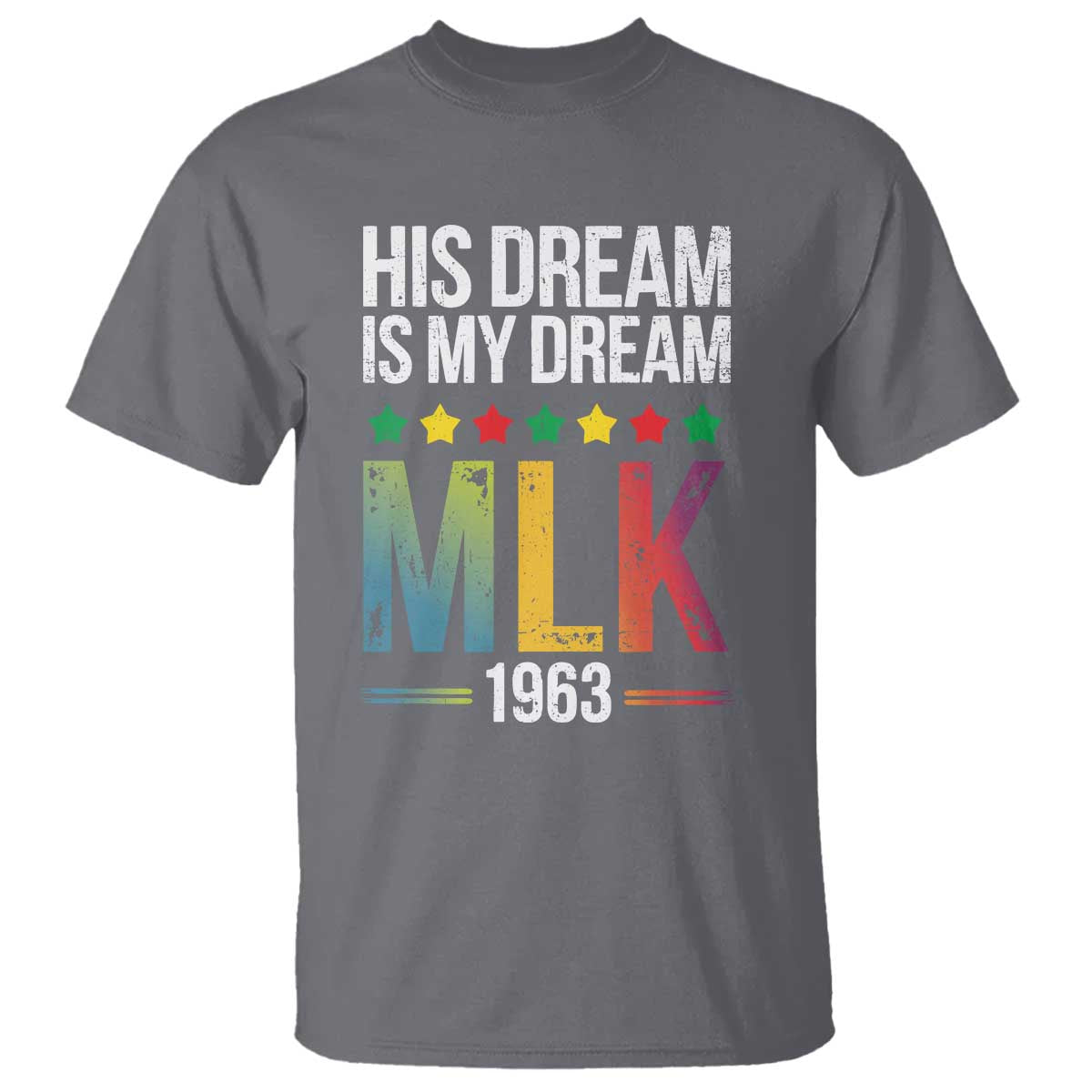 Martin Luther King Jr T Shirt His Dream Is My Dream 1963 Black History