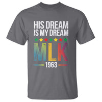 Martin Luther King Jr T Shirt His Dream Is My Dream 1963 Black History