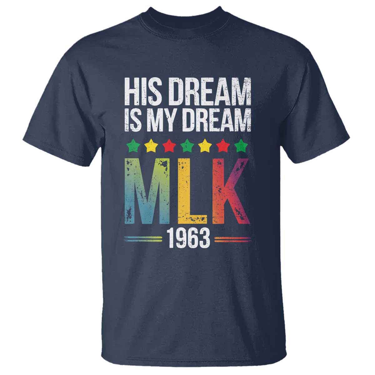 Martin Luther King Jr T Shirt His Dream Is My Dream 1963 Black History
