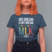 Martin Luther King Jr T Shirt For Women His Dream Is My Dream 1963 Black History