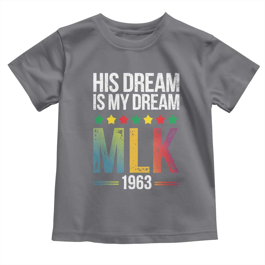 Martin Luther King Jr Toddler T Shirt His Dream Is My Dream 1963 Black History