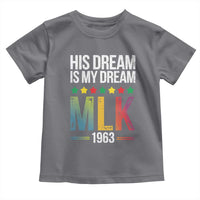 Martin Luther King Jr Toddler T Shirt His Dream Is My Dream 1963 Black History