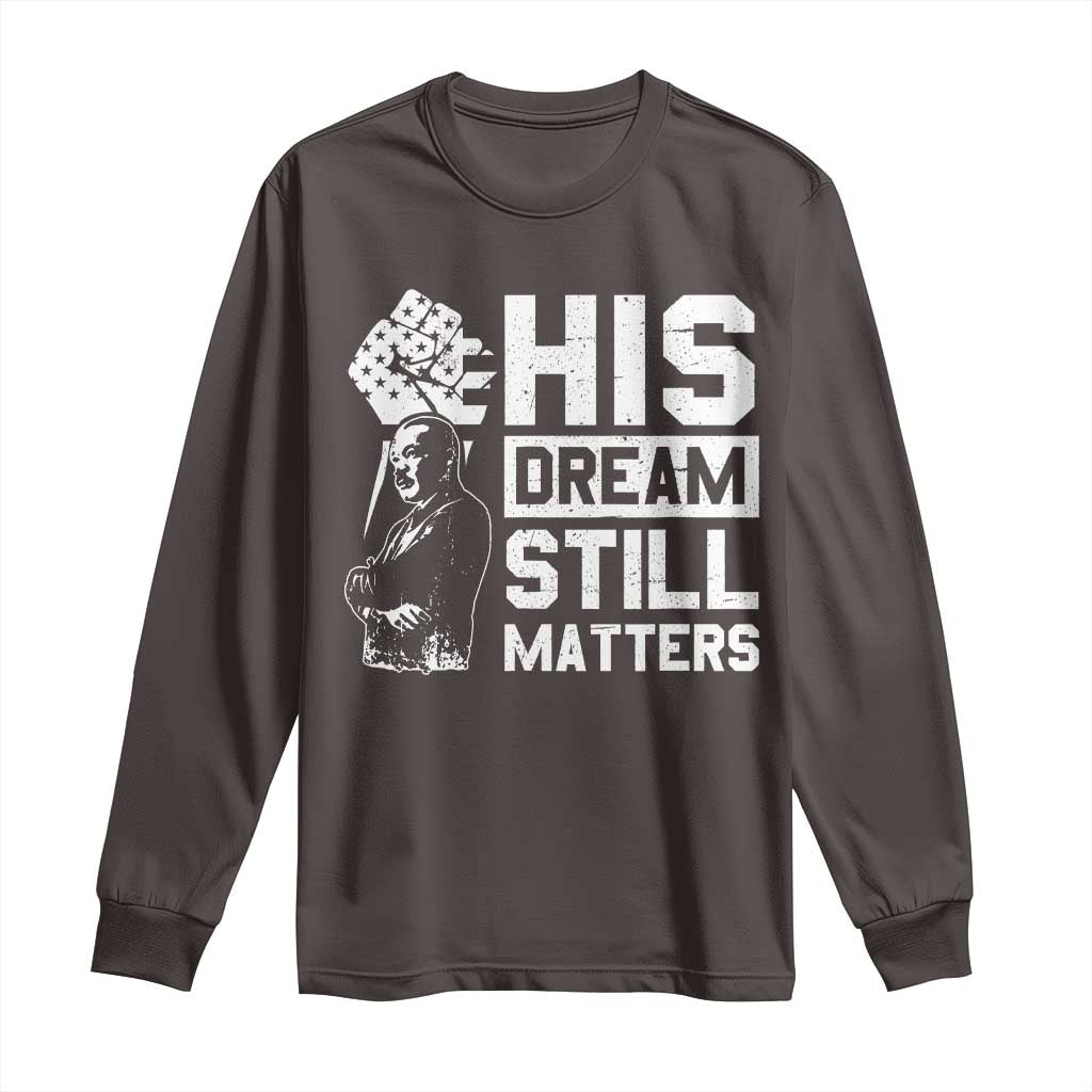 Martin Luther King Jr Long Sleeve Shirt His Dream Still Matters