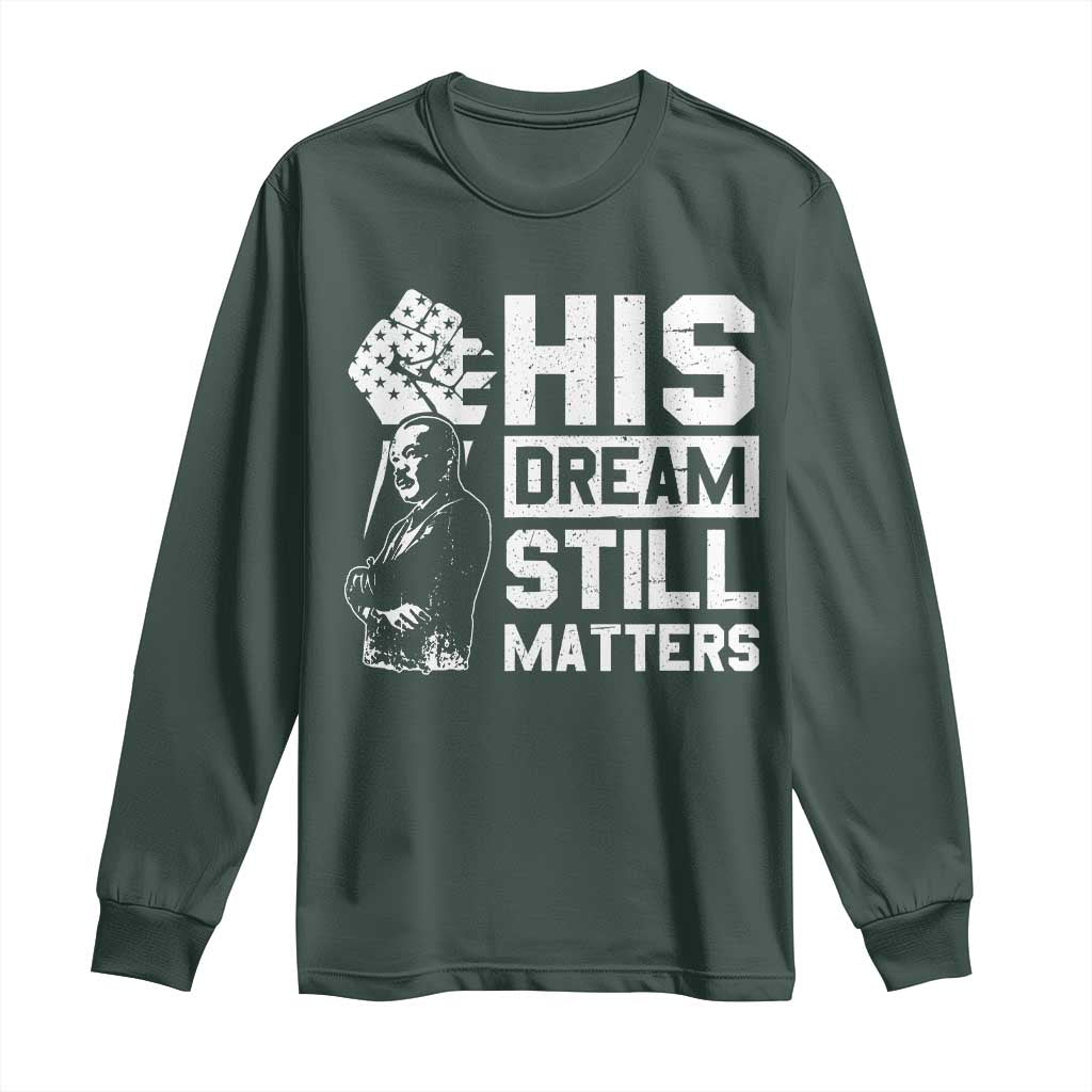Martin Luther King Jr Long Sleeve Shirt His Dream Still Matters