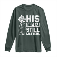 Martin Luther King Jr Long Sleeve Shirt His Dream Still Matters