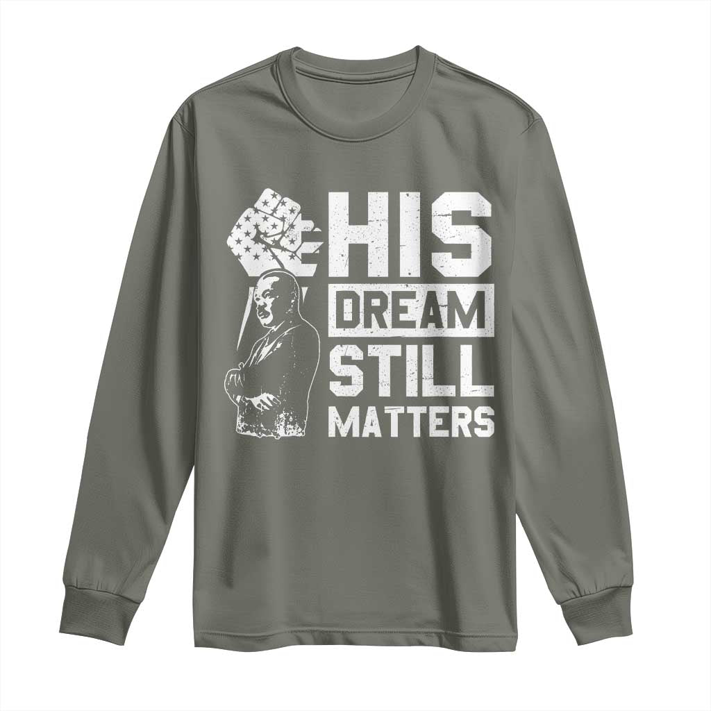 Martin Luther King Jr Long Sleeve Shirt His Dream Still Matters