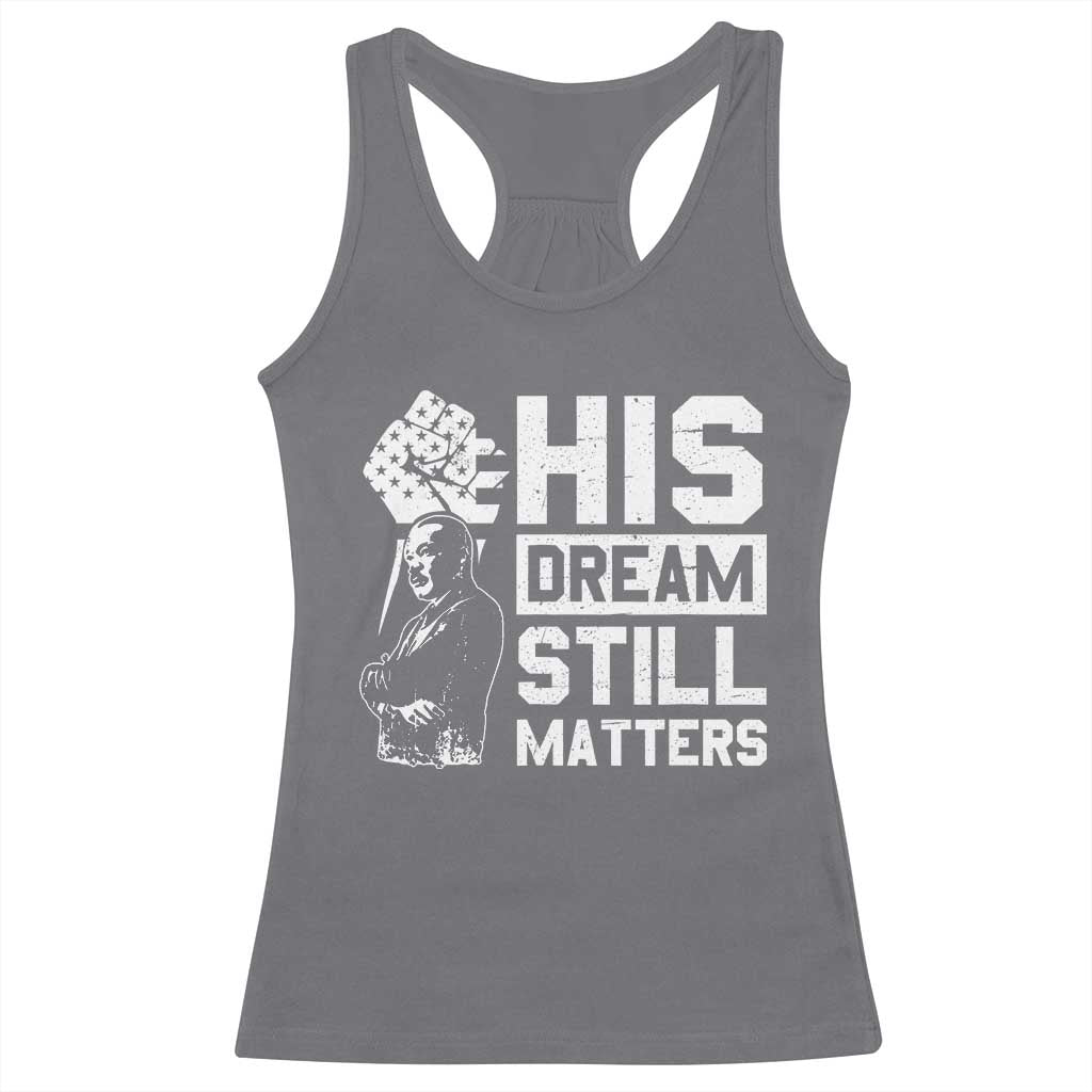 Martin Luther King Jr Racerback Tank Top His Dream Still Matters
