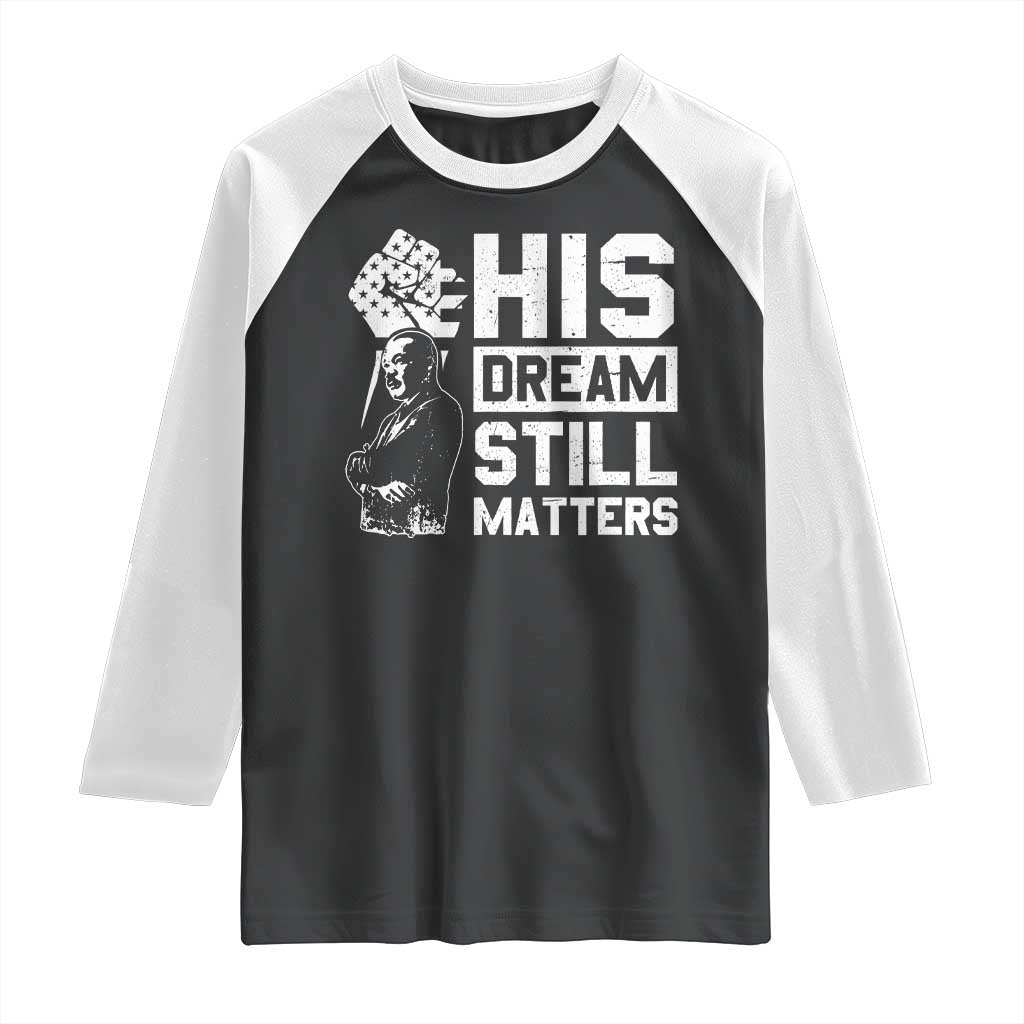 Martin Luther King Jr Raglan Shirt His Dream Still Matters