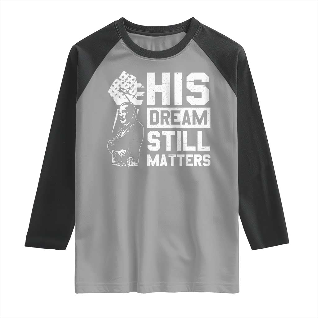 Martin Luther King Jr Raglan Shirt His Dream Still Matters