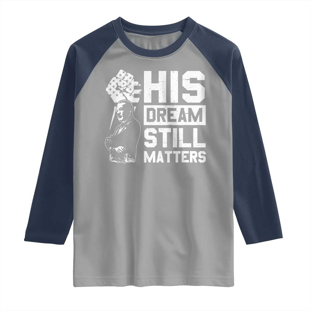 Martin Luther King Jr Raglan Shirt His Dream Still Matters