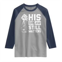 Martin Luther King Jr Raglan Shirt His Dream Still Matters