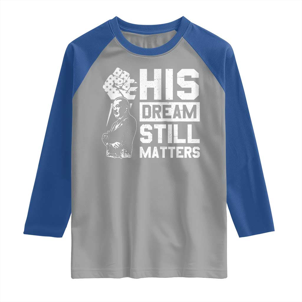 Martin Luther King Jr Raglan Shirt His Dream Still Matters