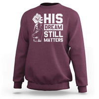 Martin Luther King Jr Sweatshirt His Dream Still Matters