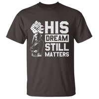 Martin Luther King Jr T Shirt His Dream Still Matters