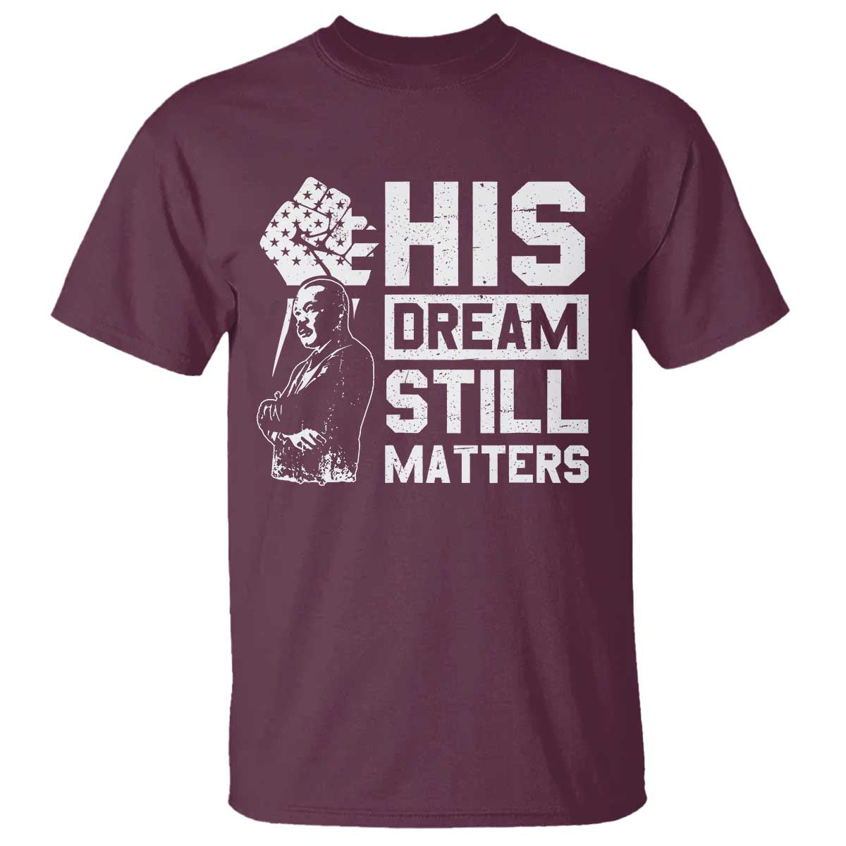 Martin Luther King Jr T Shirt His Dream Still Matters