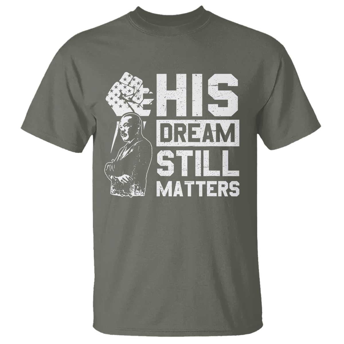 Martin Luther King Jr T Shirt His Dream Still Matters