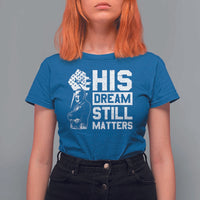 Martin Luther King Jr T Shirt For Women His Dream Still Matters