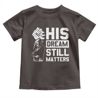 Martin Luther King Jr Toddler T Shirt His Dream Still Matters