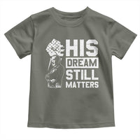 Martin Luther King Jr Toddler T Shirt His Dream Still Matters