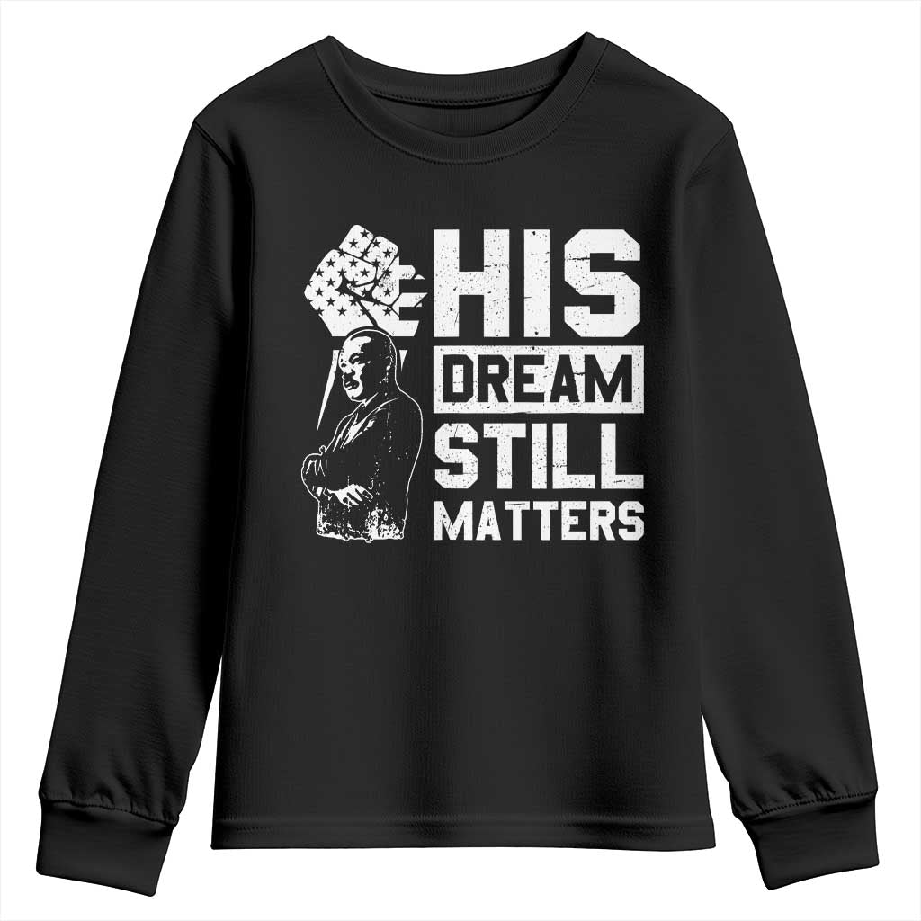 Martin Luther King Jr Youth Sweatshirt His Dream Still Matters
