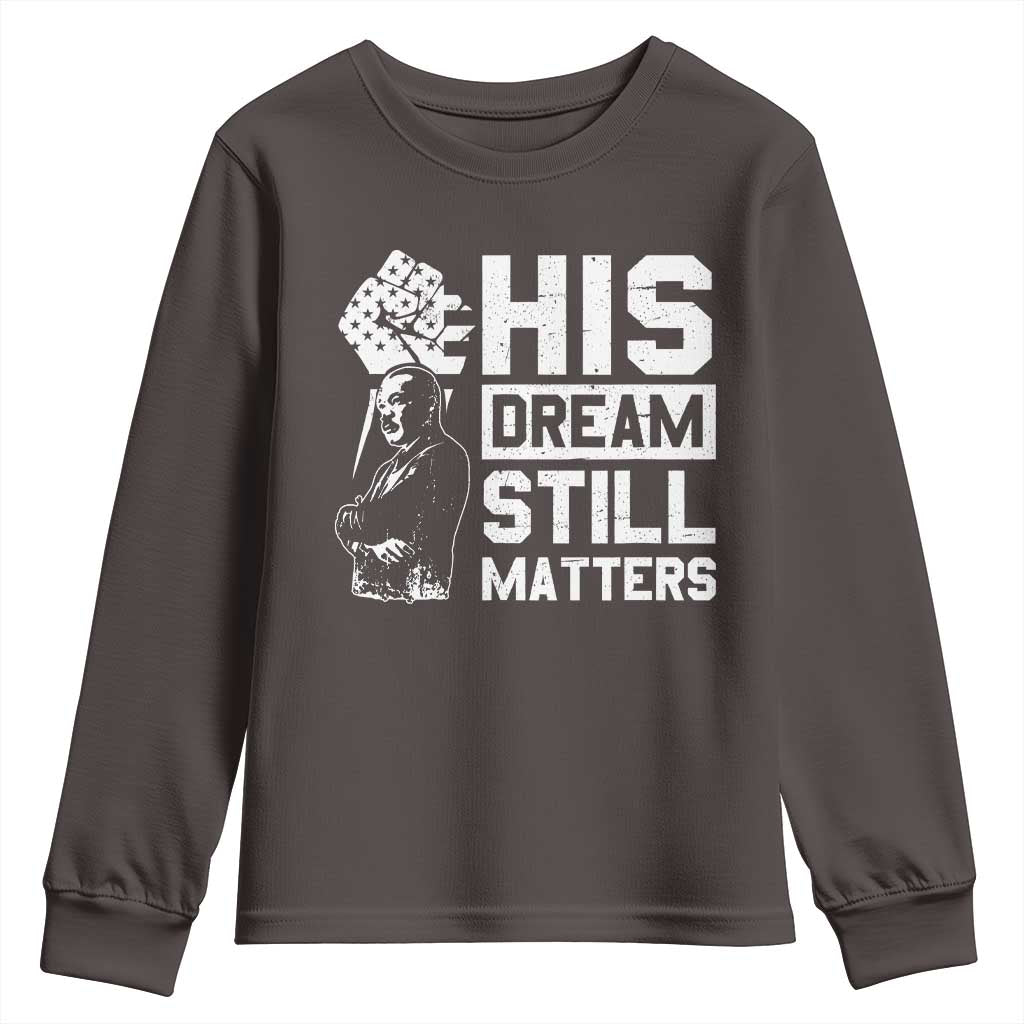 Martin Luther King Jr Youth Sweatshirt His Dream Still Matters