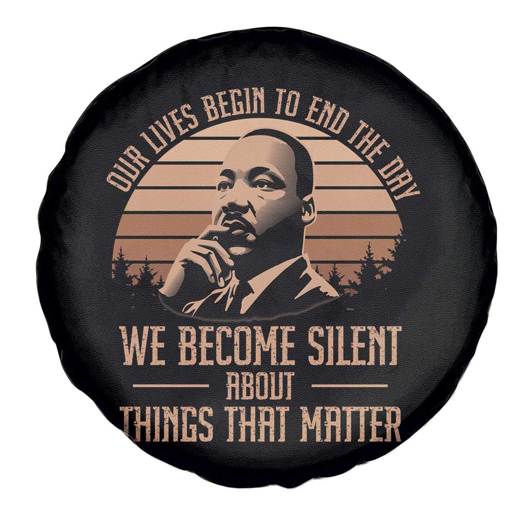 Martin Luther King Jr Spare Tire Cover Our Lives Begin to End The Day We Become Silent About Things That Matter