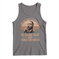 Martin Luther King Jr Tank Top Our Lives Begin to End The Day We Become Silent About Things That Matter