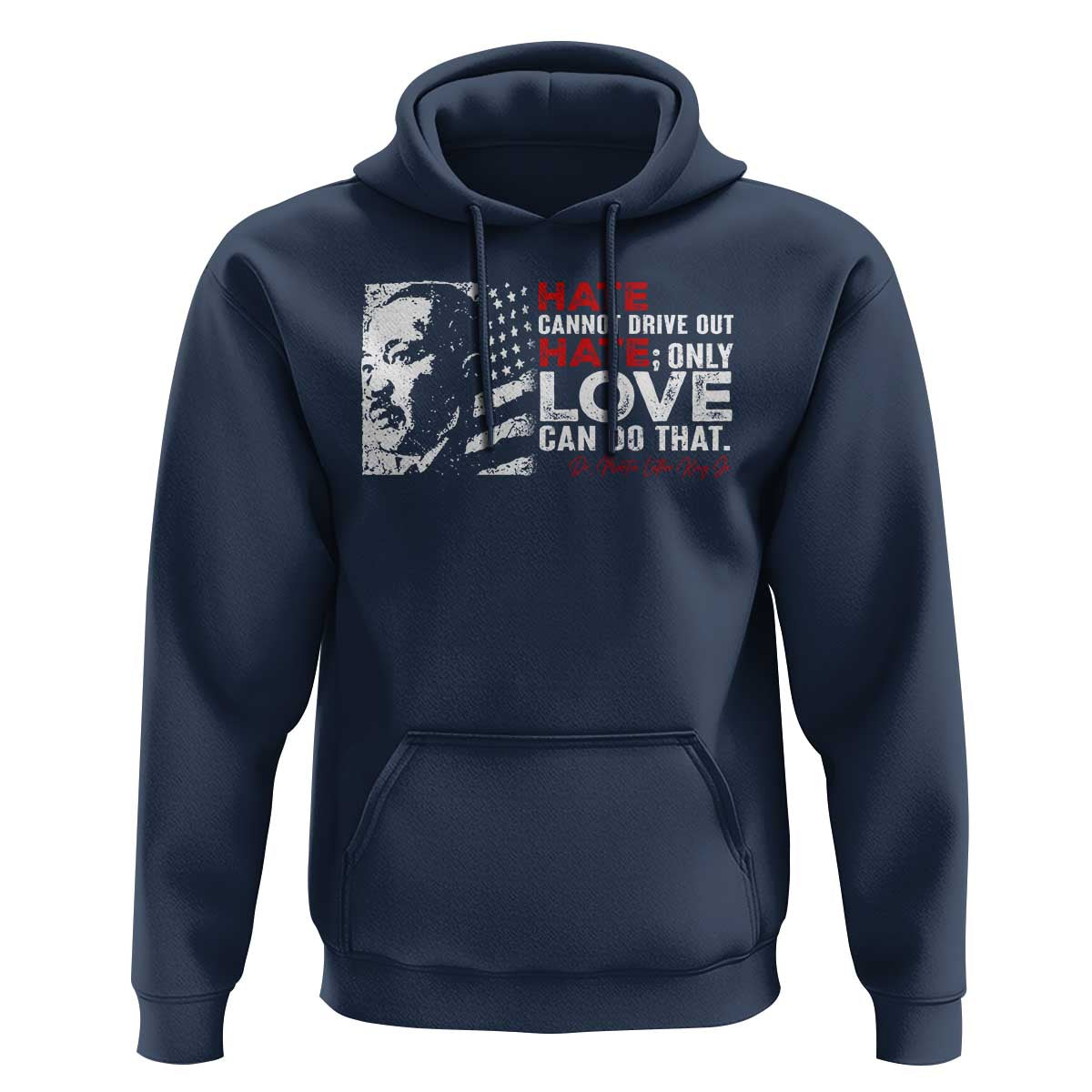 Martin Luther King Jr Hoodie Hate Cannot Drive Out Hate