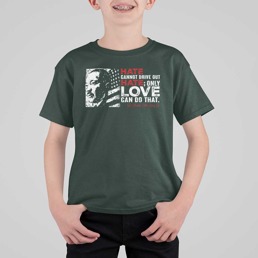 Martin Luther King Jr T Shirt For Kid Hate Cannot Drive Out Hate