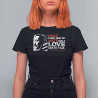 Martin Luther King Jr T Shirt For Women Hate Cannot Drive Out Hate
