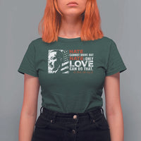 Martin Luther King Jr T Shirt For Women Hate Cannot Drive Out Hate