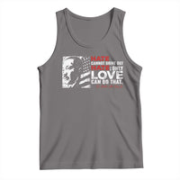 Martin Luther King Jr Tank Top Hate Cannot Drive Out Hate