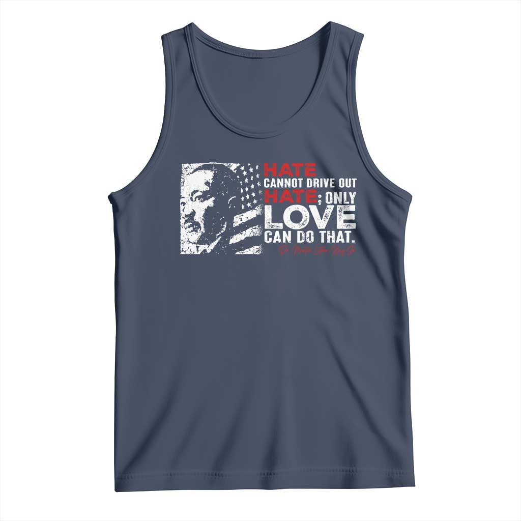 Martin Luther King Jr Tank Top Hate Cannot Drive Out Hate
