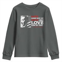 Martin Luther King Jr Youth Sweatshirt Hate Cannot Drive Out Hate